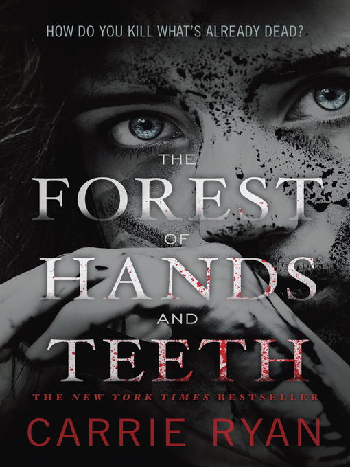 Title details for The Forest of Hands and Teeth by Carrie Ryan - Available